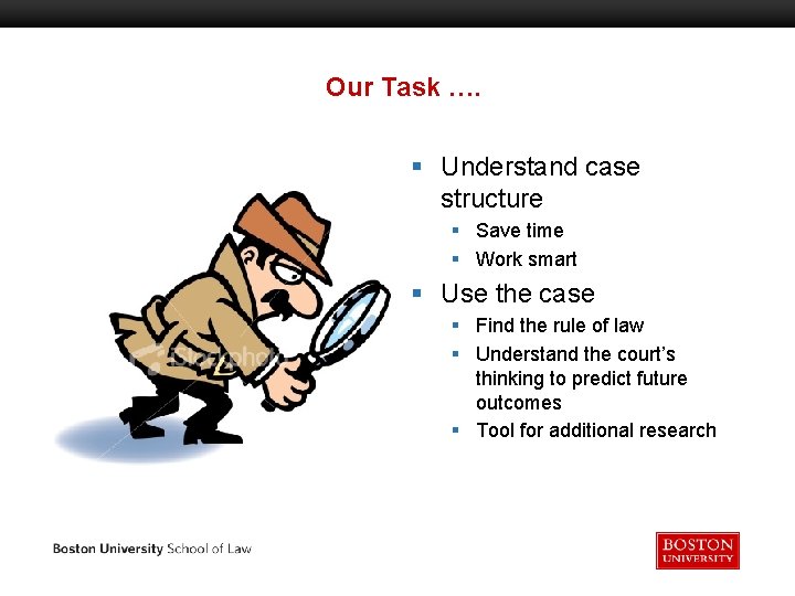 Our Task …. § Understand case structure § Save time § Work smart §