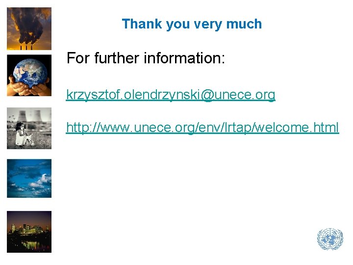 Thank you very much For further information: krzysztof. olendrzynski@unece. org http: //www. unece. org/env/lrtap/welcome.
