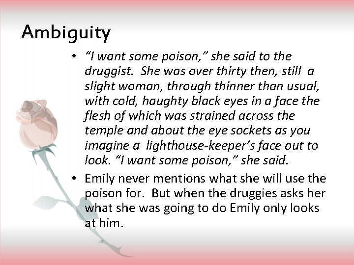 Ambiguity • “I want some poison, ” she said to the druggist. She was