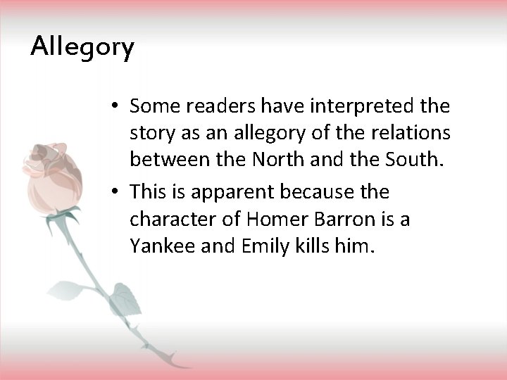 Allegory • Some readers have interpreted the story as an allegory of the relations