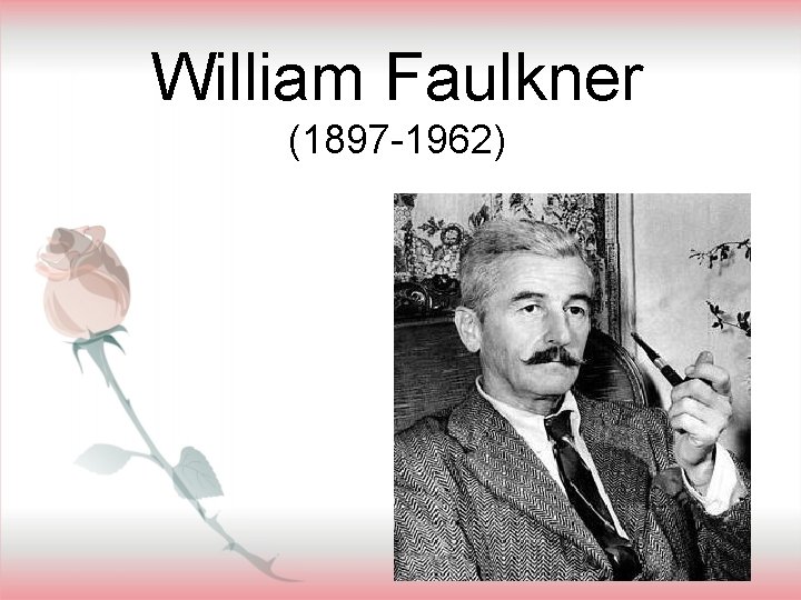 William Faulkner (1897 -1962) 