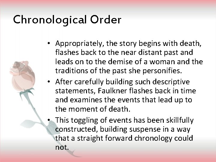 Chronological Order • Appropriately, the story begins with death, flashes back to the near