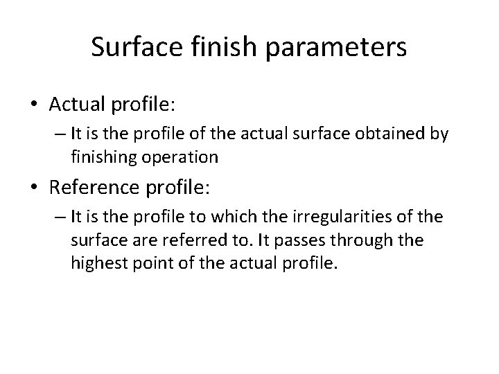 Surface finish parameters • Actual profile: – It is the profile of the actual
