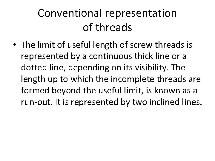 Conventional representation of threads • The limit of useful length of screw threads is