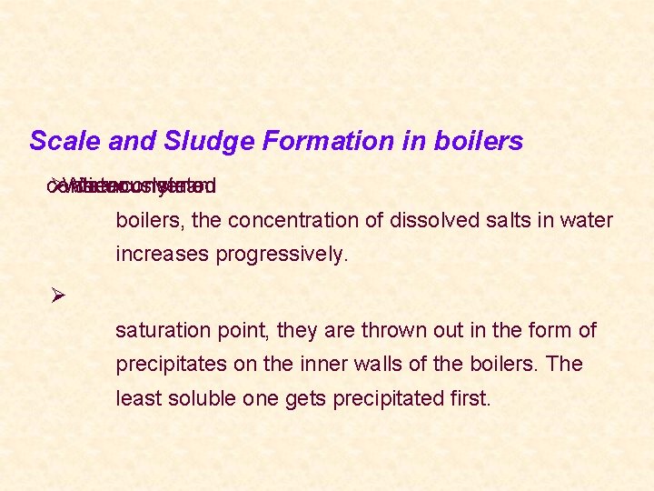 Scale and Sludge Formation in boilers continuously ØWhen water is converted steam into in