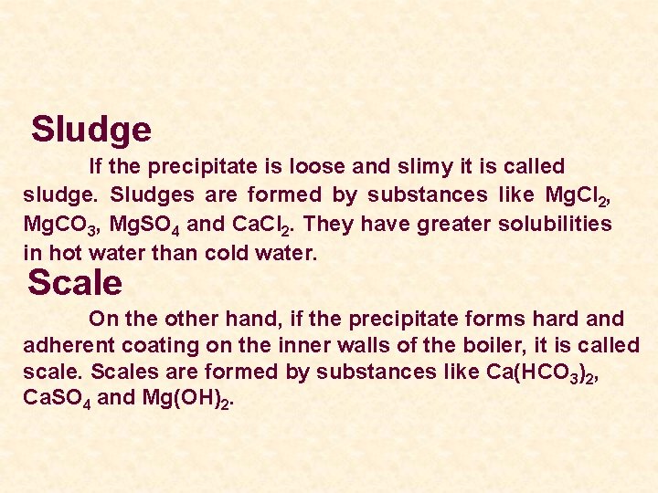 Sludge If the precipitate is loose and slimy it is called sludge. Sludges are