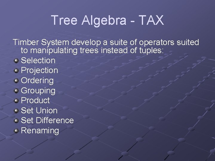 Tree Algebra - TAX Timber System develop a suite of operators suited to manipulating
