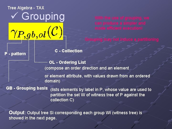 Tree Algebra - TAX ü Grouping With the use of grouping, we can produce