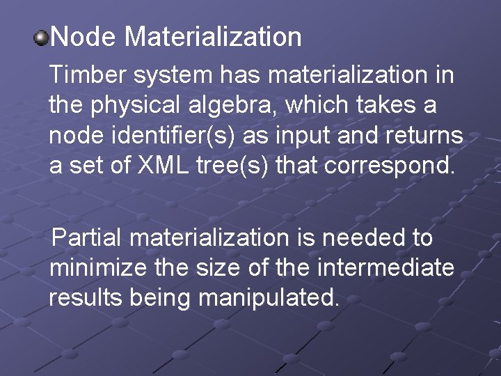Node Materialization Timber system has materialization in the physical algebra, which takes a node