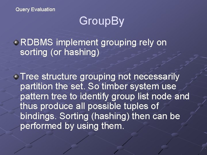 Query Evaluation Group. By RDBMS implement grouping rely on sorting (or hashing) Tree structure