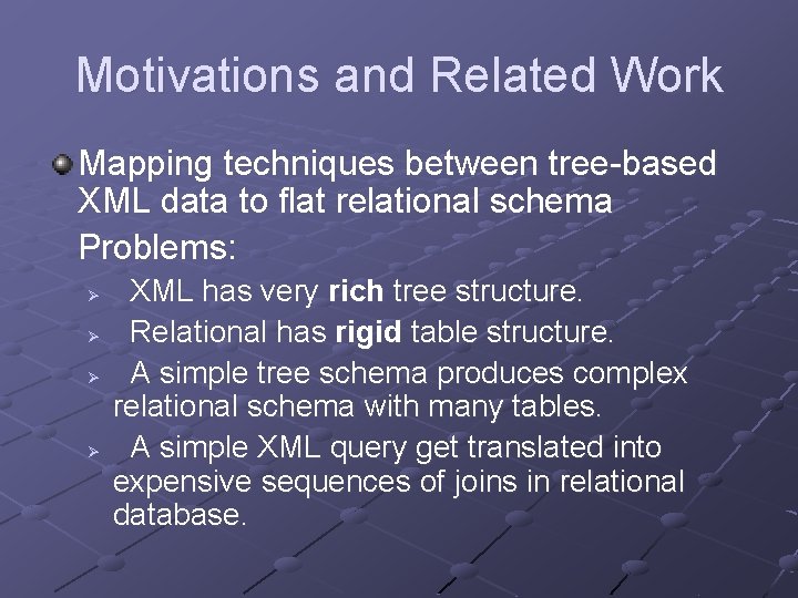 Motivations and Related Work Mapping techniques between tree-based XML data to flat relational schema