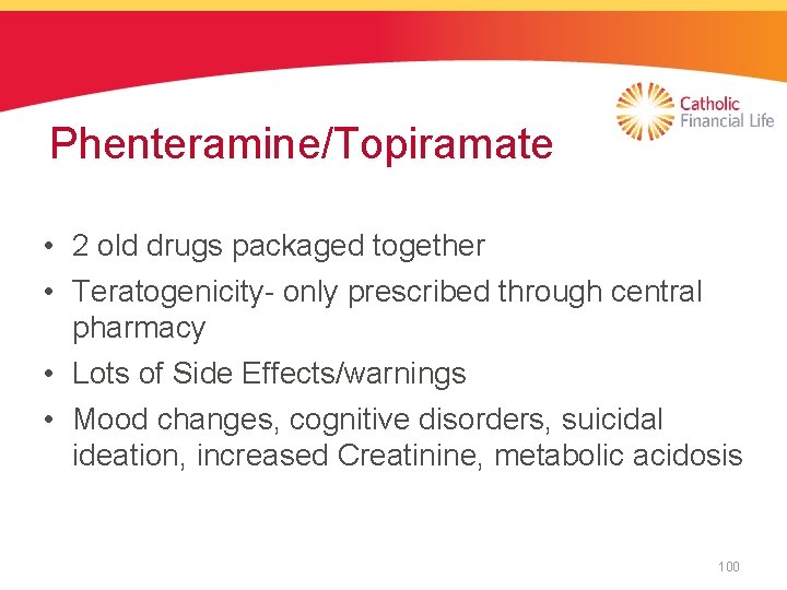 Phenteramine/Topiramate • 2 old drugs packaged together • Teratogenicity- only prescribed through central pharmacy