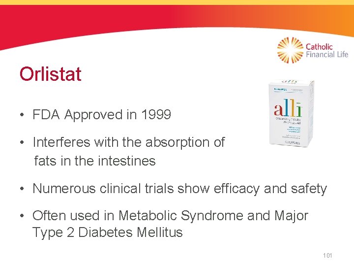 Orlistat • FDA Approved in 1999 • Interferes with the absorption of fats in