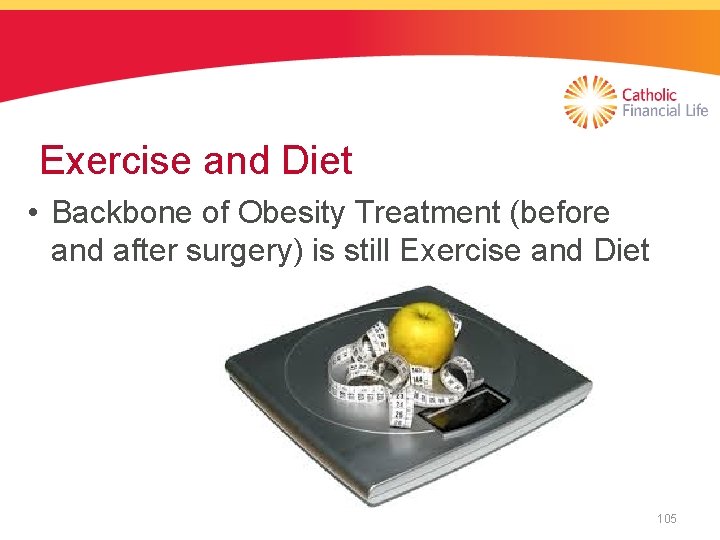 Exercise and Diet • Backbone of Obesity Treatment (before and after surgery) is still