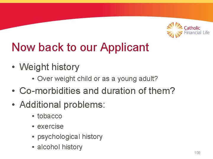 Now back to our Applicant • Weight history • Over weight child or as