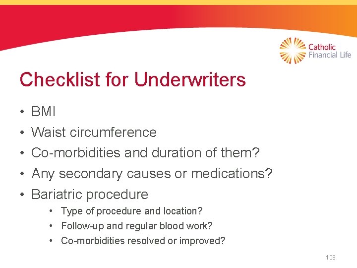 Checklist for Underwriters • • • BMI Waist circumference Co-morbidities and duration of them?