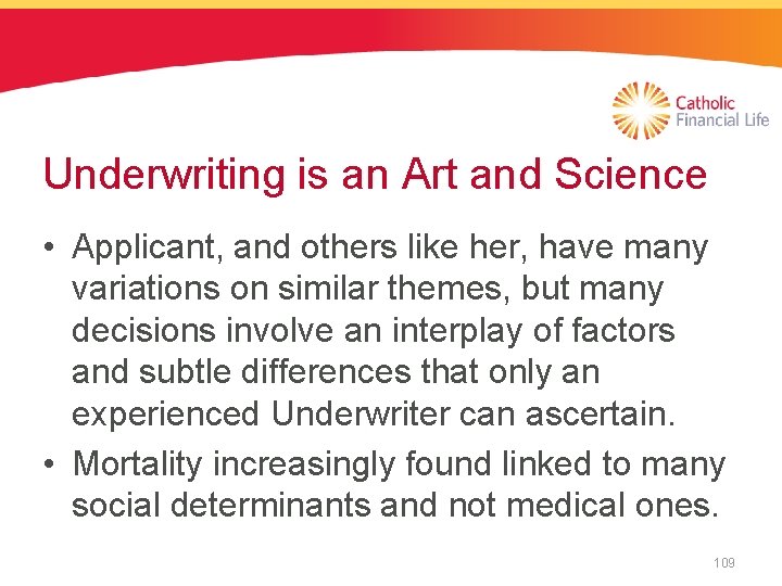 Underwriting is an Art and Science • Applicant, and others like her, have many