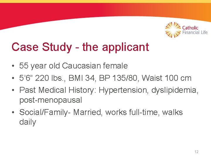 Case Study - the applicant • 55 year old Caucasian female • 5’ 6”