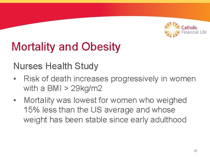 Mortality and Obesity Nurses Health Study • Risk of death increases progressively in women