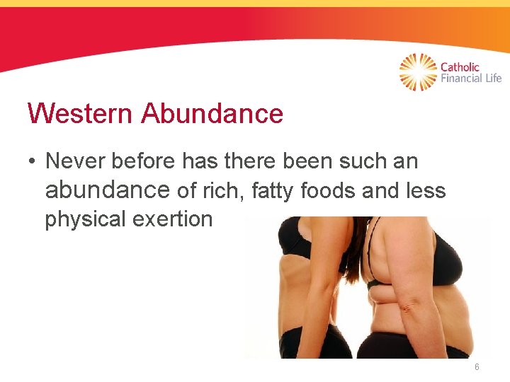 Western Abundance • Never before has there been such an abundance of rich, fatty