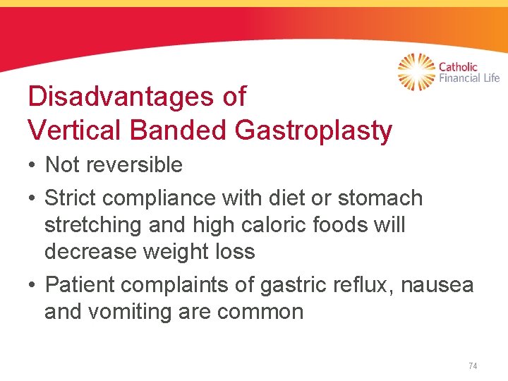 Disadvantages of Vertical Banded Gastroplasty • Not reversible • Strict compliance with diet or