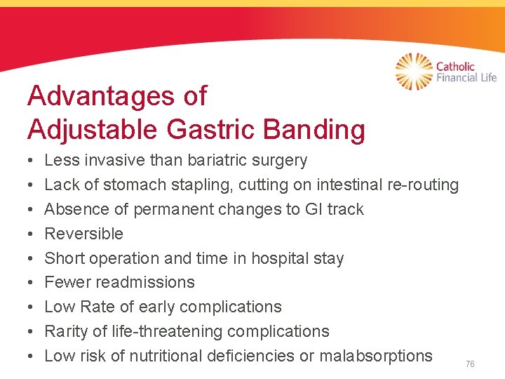Advantages of Adjustable Gastric Banding • • • Less invasive than bariatric surgery Lack