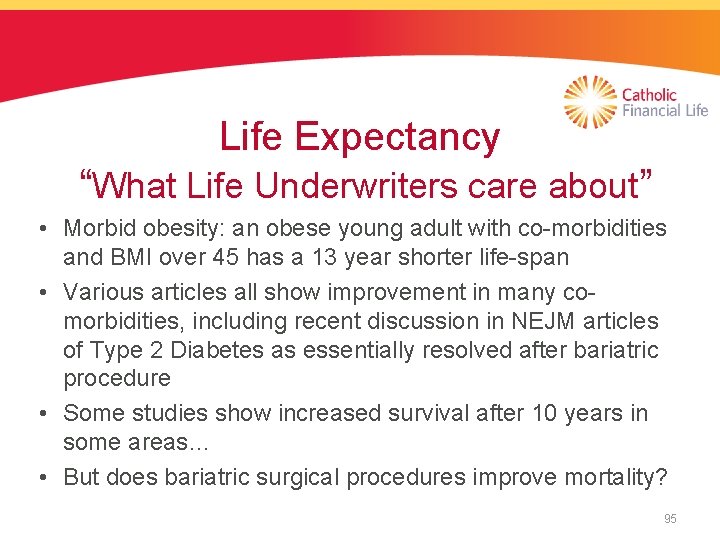 Life Expectancy “What Life Underwriters care about” • Morbid obesity: an obese young adult