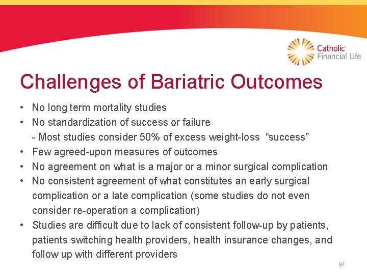 Challenges of Bariatric Outcomes • No long term mortality studies • No standardization of