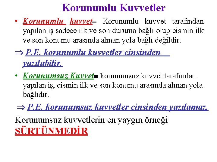 Korunumlu Kuvvetler • Korunumlu kuvvet tarafından yapılan iş sadece ilk ve son duruma bağlı