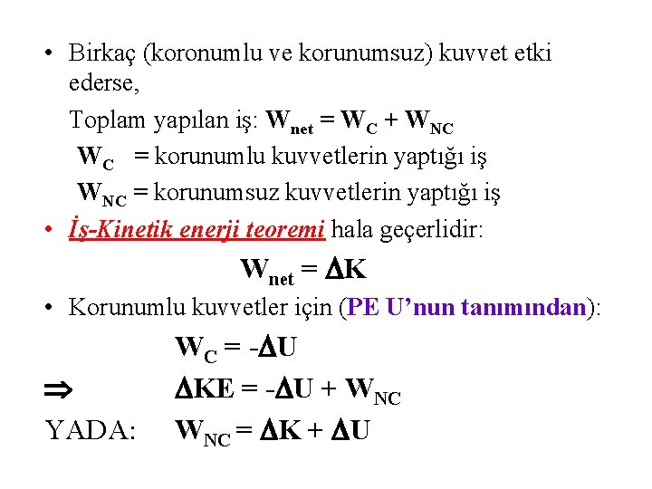  • Birkaç (koronumlu ve korunumsuz) kuvvet etki ederse, Toplam yapılan iş: Wnet =