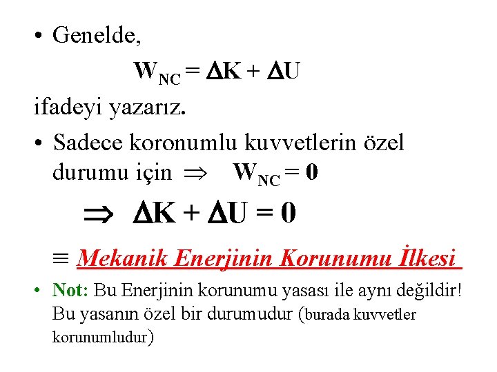  • Genelde, WNC = K + U ifadeyi yazarız. • Sadece koronumlu kuvvetlerin