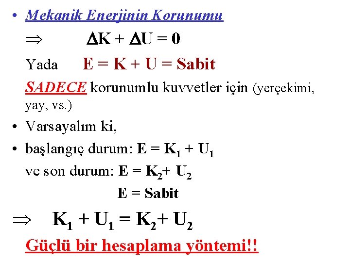  • Mekanik Enerjinin Korunumu K + U = 0 E = K +