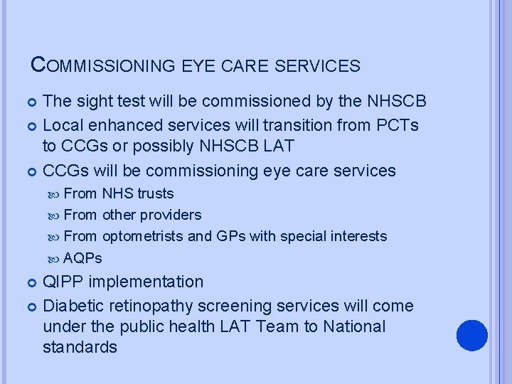 COMMISSIONING EYE CARE SERVICES The sight test will be commissioned by the NHSCB Local