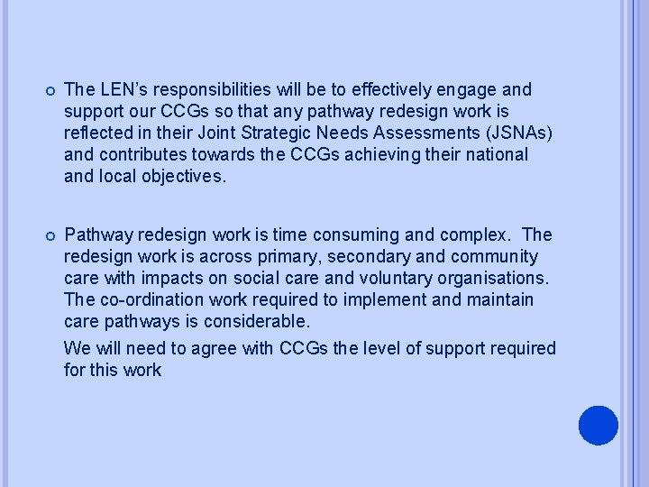  The LEN’s responsibilities will be to effectively engage and support our CCGs so