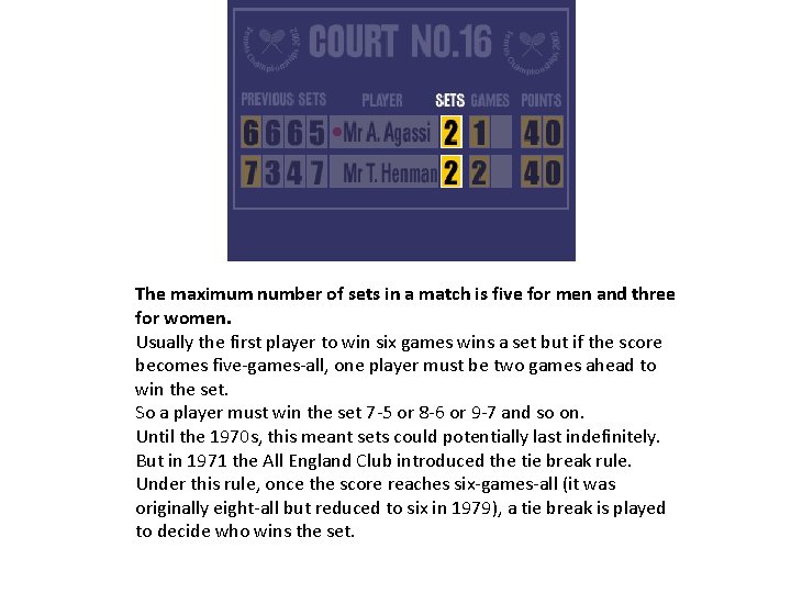 The maximum number of sets in a match is five for men and three