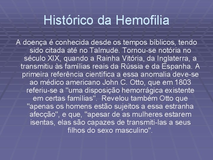 Histórico da Hemofilia A doença é conhecida desde os tempos bíblicos, tendo sido citada