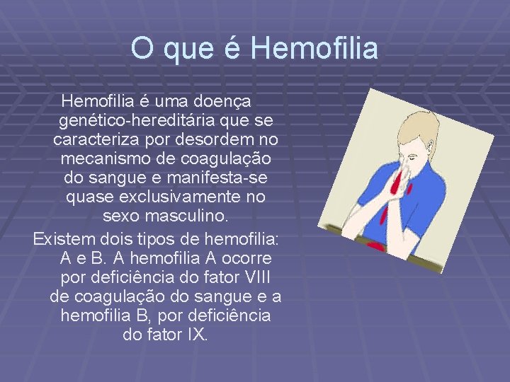 O que é Hemofilia é uma doença genético-hereditária que se caracteriza por desordem no