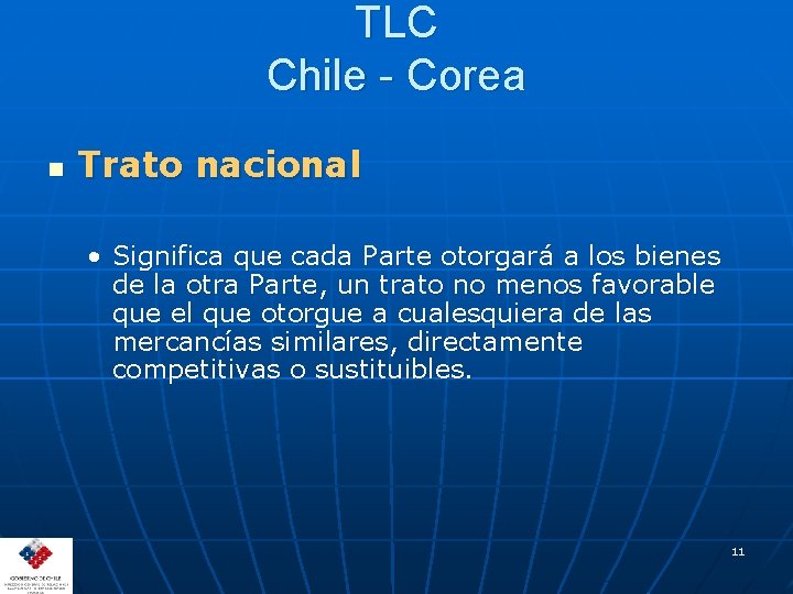 TLC Chile - Corea n Trato nacional • Significa que cada Parte otorgará a