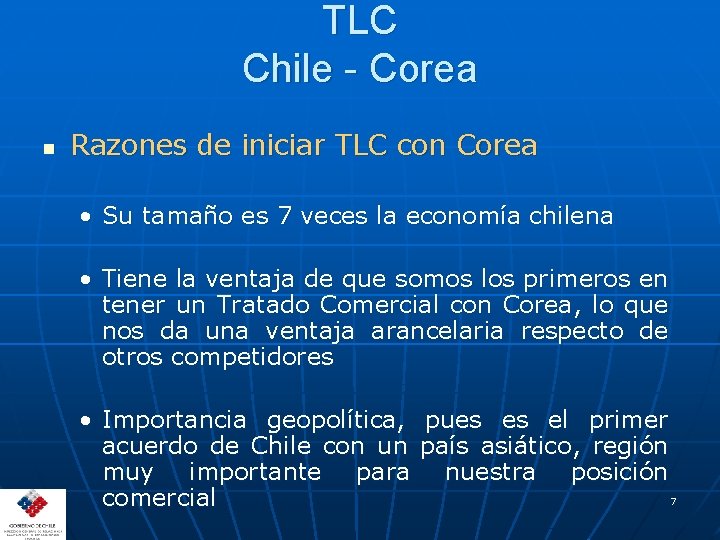 TLC Chile - Corea n Razones de iniciar TLC con Corea • Su tamaño