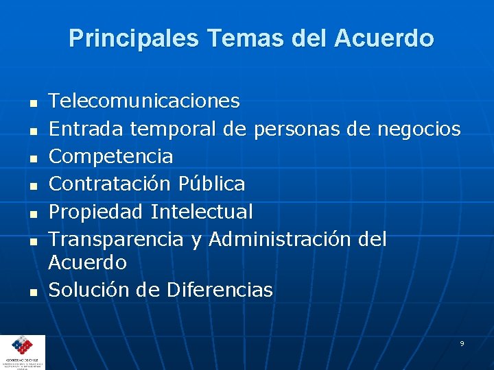 Principales Temas del Acuerdo n n n n Telecomunicaciones Entrada temporal de personas de