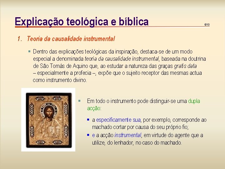 Explicação teológica e bíblica 6/13 1. Teoria da causalidade instrumental § Dentro das explicações