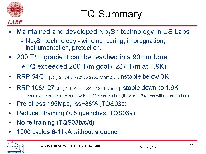 TQ Summary § Maintained and developed Nb 3 Sn technology in US Labs Ø