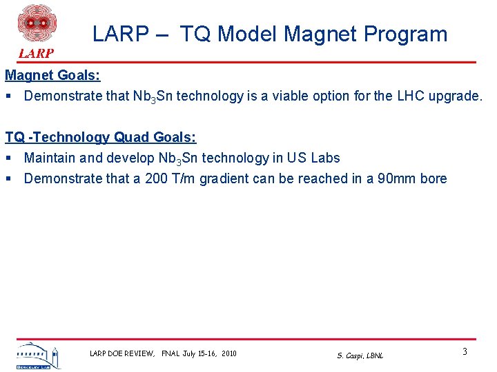 LARP – TQ Model Magnet Program Magnet Goals: § Demonstrate that Nb 3 Sn