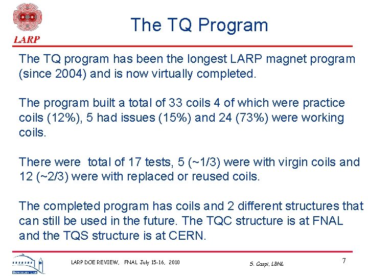 The TQ Program The TQ program has been the longest LARP magnet program (since