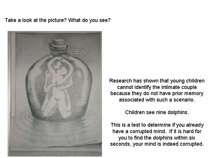 Take a look at the picture? What do you see? Research has shown that