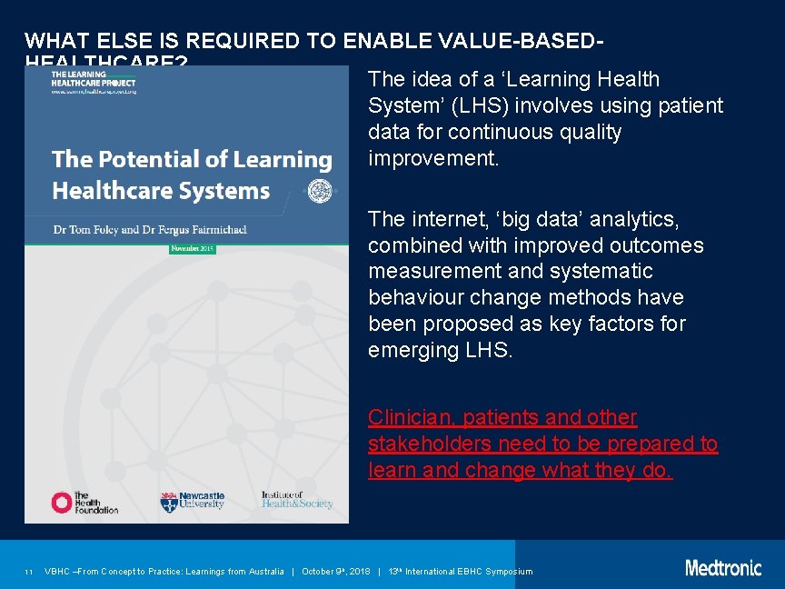 WHAT ELSE IS REQUIRED TO ENABLE VALUE-BASEDHEALTHCARE? The idea of a ‘Learning Health System’