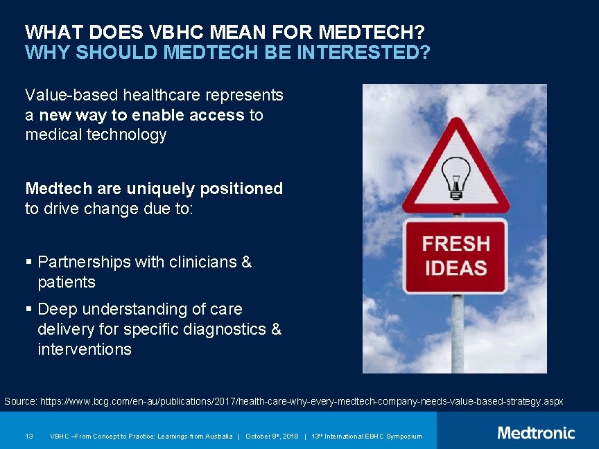 WHAT DOES VBHC MEAN FOR MEDTECH? WHY SHOULD MEDTECH BE INTERESTED? Value-based healthcare represents