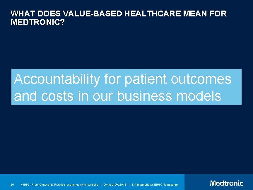 WHAT DOES VALUE-BASED HEALTHCARE MEAN FOR MEDTRONIC? Accountability for patient outcomes and costs in