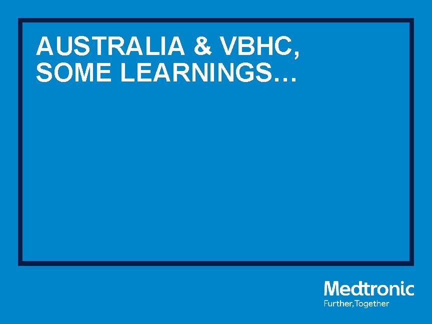 AUSTRALIA & VBHC, SOME LEARNINGS… 