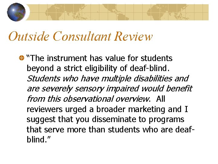 Outside Consultant Review “The instrument has value for students beyond a strict eligibility of